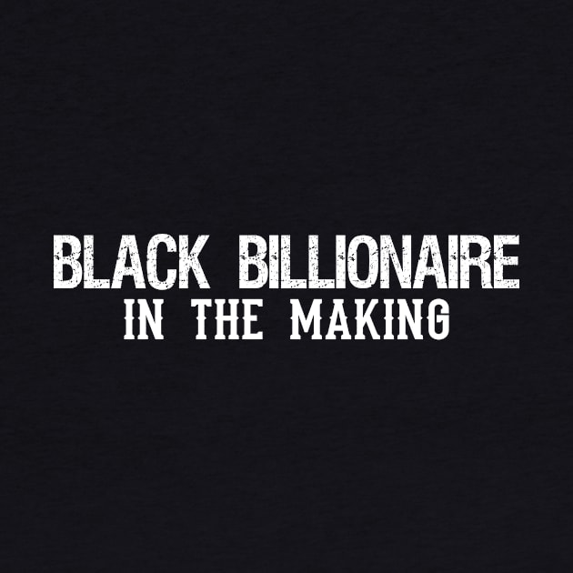 Black Billionaire In The Making by Shop design